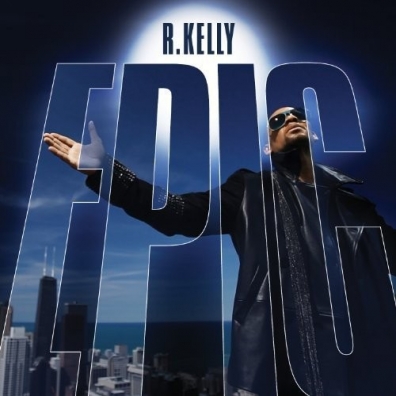R. Kelly (Ар Келли): Epic