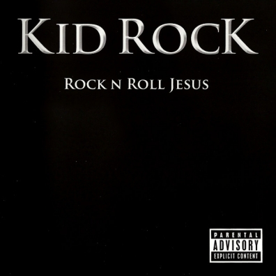 Rock N Roll Jesus Kid Rock (Кид Рок): Rock N Roll Jesus