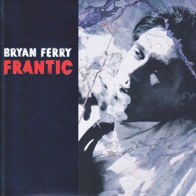 Frantic Bryan Ferry (Брайан Ферри): Frantic