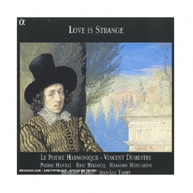 Love Is Strange/ Le Poeme Harmonique Pierre Hantai (Пьер Антай): Love Is Strange/ Le Poeme Harmonique