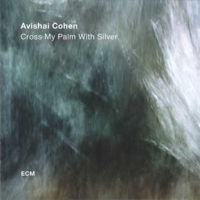 Avishai Cohen Quartet (Авишай Коэн): Cross My Palm With Silver
