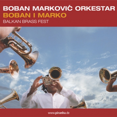 Boban Orkestar Markovic (Бобан Маркович Оркестр): Boban I Marko