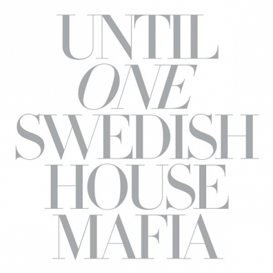 Swedish House Mafia (Шведская Хаус Мафия): Until One