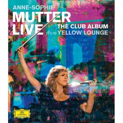 Anne-Sophie Mutter (Анне-Софи Муттер): Live From Yellow Lounge
