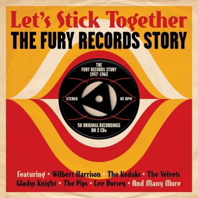 Let'S Stick Together. The Fury Records Story 1957-1962