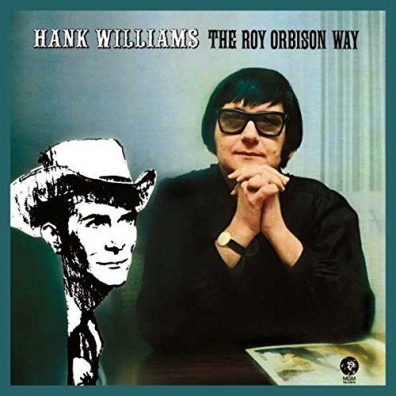 Hank Williams The Roy Orbison Way Roy Orbison (Рой Орбисон): Hank Williams The Roy Orbison Way
