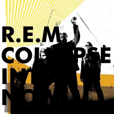 Collapse Into Now R.E.M.: Collapse Into Now