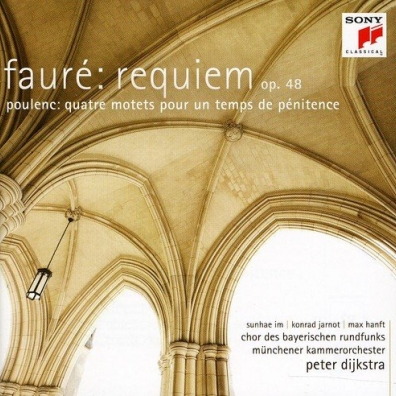 Faure: Requiem Op. 48/Poulenc: Quatre Motets pour un temps de pénitence Peter Dijkstra: Faure: Requiem Op. 48/Poulenc: Quatre Motets pour un temps de pénitence