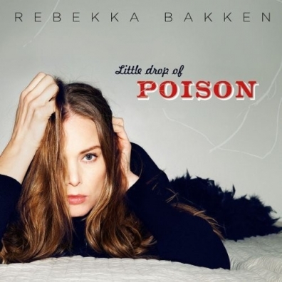Rebekka Bakken (Ребекка Баккен): Little Drop Of Poison