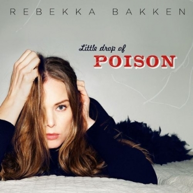 Little Drop Of Poison Rebekka Bakken (Ребекка Баккен): Little Drop Of Poison