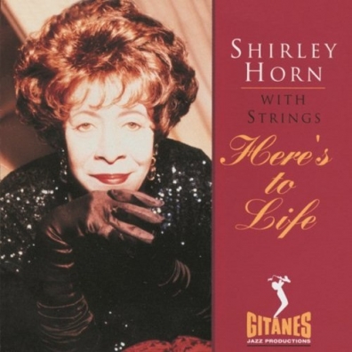 Shirley Horn (Ширли Хорн): Here's To Life