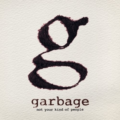 Garbage (Гарбидж): Not Your Kind Of People