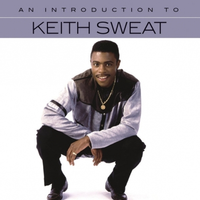 Keith Sweat (Кит Суэт): An Introduction To