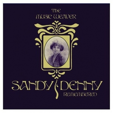 Sandy Denny (Сэнди Денни): The Music Weaver Sandy Denny Remembered