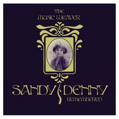 The Music Weaver Sandy Denny Remembered Sandy Denny (Сэнди Денни): The Music Weaver Sandy Denny Remembered