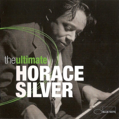 Horace Silver (Хорас Сильвер): The Ultimate