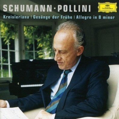 Schumann: Allegro; Kreisleriana; Gesange Der Fruhe Maurizio Pollini (Маурицио Поллини): Schumann: Allegro; Kreisleriana; Gesange Der Fruhe