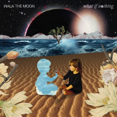 Walk the Moon: What If Nothing