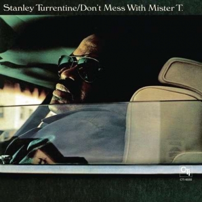 Stanley Turrentine (Стэнли Таррентайн): Don'T Mess With Mister T.