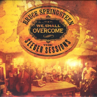 We Shall Overcome The Seeger Sessions - Bruce Springsteen (Брюс Спрингстин): We Shall Overcome The Seeger Sessions -