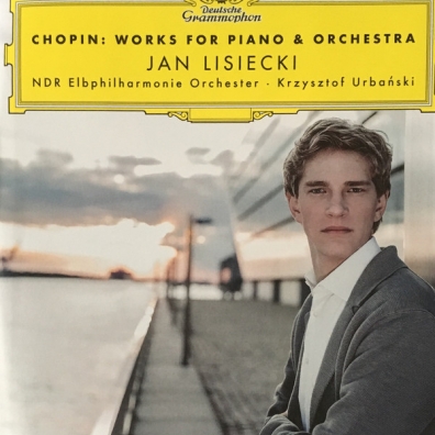 Chopin: Works For Piano & Orchestra Jan Lisiecki (Ян Лисецкий): Chopin: Works For Piano & Orchestra