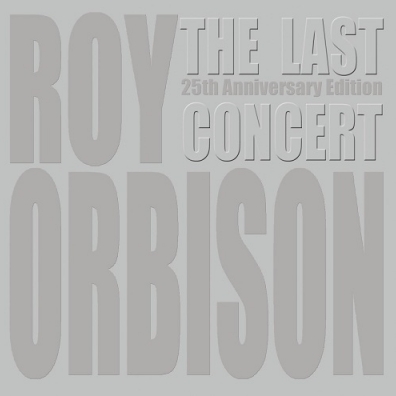 The Last Concert Roy Orbison (Рой Орбисон): The Last Concert