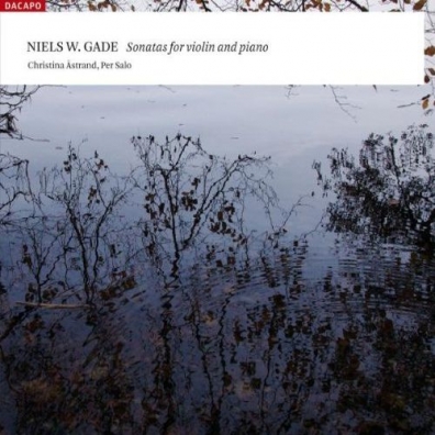Christina Astrand (Кристина Астранд): Gade: Sonatas For Violin And Piano