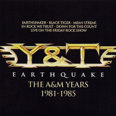 Y&T (Yesterday & Today) (Естедей И Тудей): Earthquake - The A&M Years