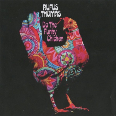 Do The Funky Chicken Rufus Thomas (Руфус Томас): Do The Funky Chicken