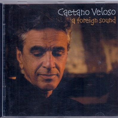 Caetano Veloso (Каэтану Велозу): A Foreign Sound