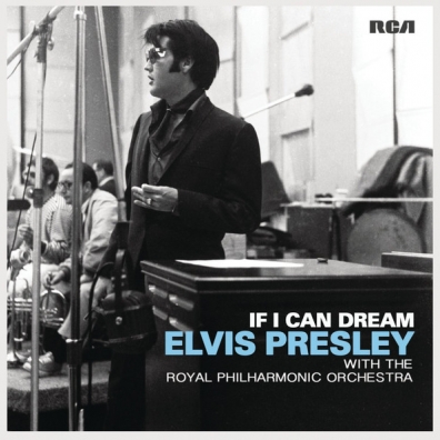 If I Can Dream: Elvis Presley With The Royal Philharmonic Orchestra Elvis Presley (Элвис Пресли): If I Can Dream: Elvis Presley With The Royal Philharmonic Orchestra