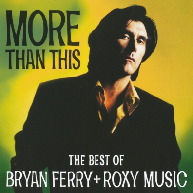 Bryan Ferry (Брайан Ферри): More Than This - Best Of Ferry/Roxy Music