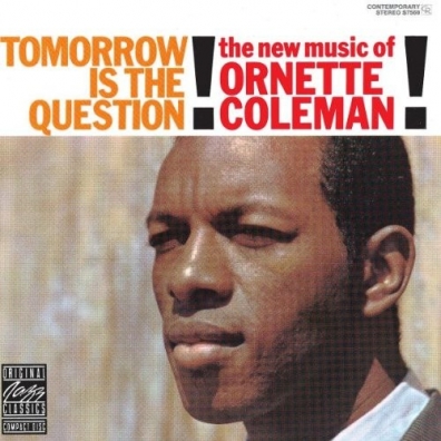 Tomorrow Is The Question! Ornette Coleman (Орнетт Коулман): Tomorrow Is The Question!