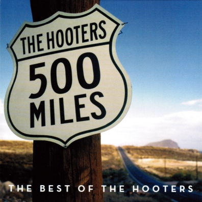 500 Miles - The Best Of The Hooters (Зе Хоотерс): 500 Miles - The Best Of