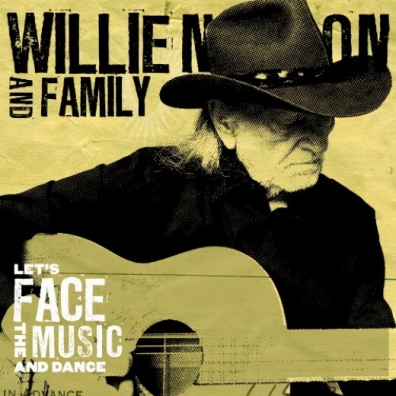 Willie Nelson & Family (Вилли Нельсон И Фэмили): Let'S Face The Music And Dance