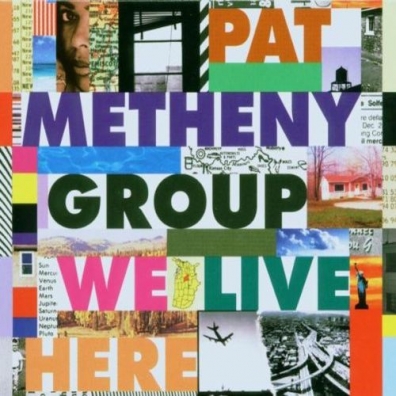 Pat Metheny (Пэт Метени): We Live Here