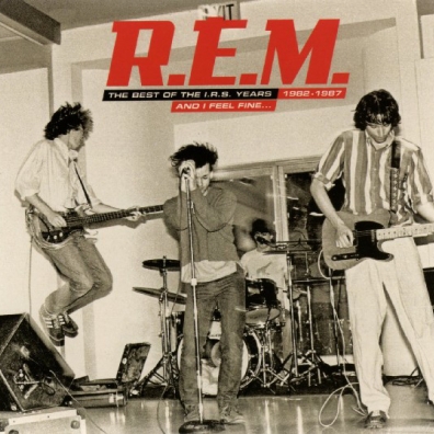 R.E.M.: And I Feel Fine (Best Of 1982-1987)