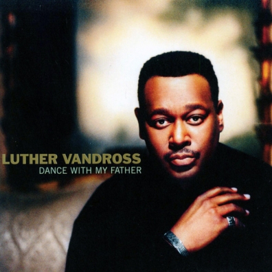 Luther Vandross (Лютер Вандросс): Dance With My Father