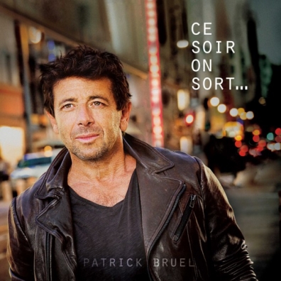 Patrick Bruel (Патрик Брюэль): Ce Soir On Sort...