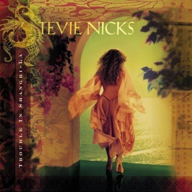 Stevie Nicks (Стиви Никс): Trouble In Shangri-La