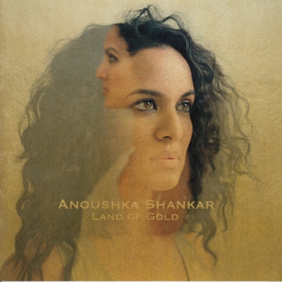 Anoushka Shankar (Анушка Шанкар): Land Of Gold