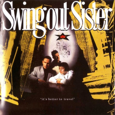 It's Better To Travel Swing Out Sister (Свинг Аут Систер): It's Better To Travel