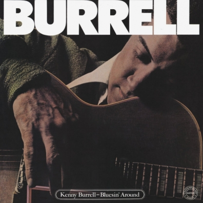 Kenny Burrell (Кенни Баррелл): Bluesin' Around