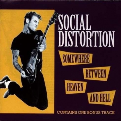 Social Distortion (Сошал Дисторшн): Somewhere Between Heaven And Hell