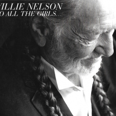 To All The Girls... Willie Nelson (Вилли Нельсон): To All The Girls...