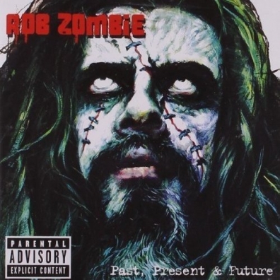 Past, Present & Future Rob Zombie (Роб Зомби): Past, Present & Future
