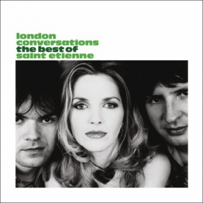 London Conversations Saint Etienne: London Conversations