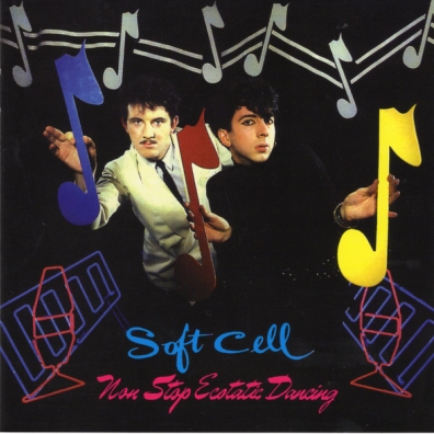Non Stop Ecstatic Dancing Soft Cell (Софт Селл): Non Stop Ecstatic Dancing