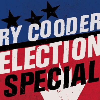 Election Special Ry Cooder (Рай Кудер): Election Special