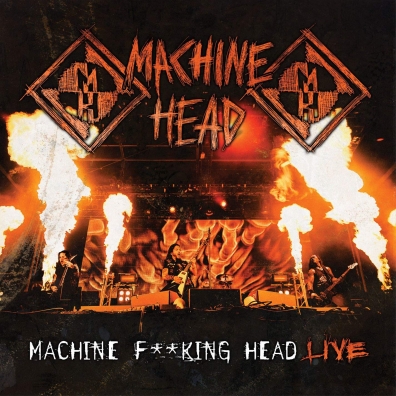 Machine Head (Машин Хеад): Machine F**King Head Live